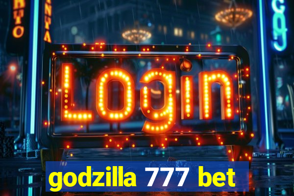 godzilla 777 bet